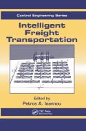 Intelligent Freight Transportation di Petros A. Ioannou edito da Taylor & Francis Ltd
