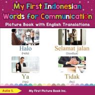 My First Indonesian Words for Communication Picture Book with English Translations di Aulia S. edito da My First Picture Book Inc