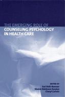 The Emerging Role of Counseling Psychology in Health Care edito da W W NORTON & CO