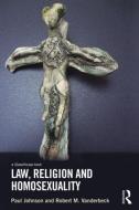 Law, Religion and Homosexuality di Paul Johnson, Robert Vanderbeck edito da Taylor & Francis Ltd
