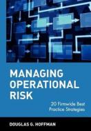 Managing Operational Risk di Douglas Hoffman, Hoffman edito da John Wiley & Sons