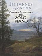 Complete Symphonies for Solo Piano di Johannes Brahms edito da DOVER PUBN INC