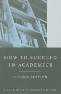 How to Suceed in Academics - Second Edition di Linda L Mccabe edito da University of California Press