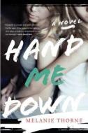 Hand Me Down di Melanie Thorne edito da Dutton Books