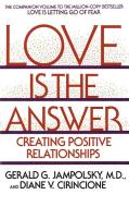 Love Is the Answer: Creating Postive Relationships di Gerald G. Jampolsky, Diane V. Cirincione edito da BANTAM DELL