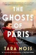 The Ghosts of Paris di Tara Moss edito da DUTTON BOOKS