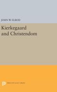 Kierkegaard and Christendom di John W. Elrod edito da Princeton University Press