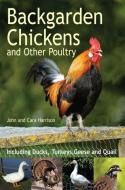 Backgarden Chickens and Other Poultry di John Harrison edito da Little, Brown Book Group