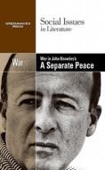 War in John Knowles's a Separate Peace edito da Greenhaven Press