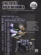 The Total Rock Drummer: A Fun and Comprehensive Overview of Rock Drumming, Book & Online Audio [With CD (Audio)] di Mike Michalkow edito da ALFRED PUBN