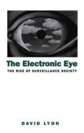 The Electronic Eye di David Lyon edito da Polity Press