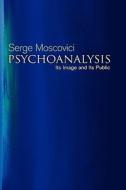 Psychoanalysis di Serge Moscovici edito da Polity Press