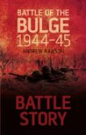 Battle Story: Battle of the Bulge 1944-45 di Andrew Rawson edito da The History Press Ltd