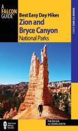 Best Easy Day Hikes Zion and Bryce Canyon National Parks di Erik Molvar edito da Rowman & Littlefield