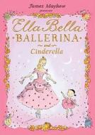 Ella Bella Ballerina and Cinderella di James Mayhew edito da BES PUB
