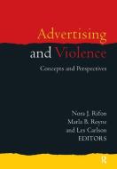 Advertising and Violence di Nora J. Rifon, Marla B. Royne, Leslie C. Carlson, Gordon S. Carlson edito da Taylor & Francis Ltd