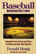Baseball Between The Lines di Donald Honig edito da University Of Nebraska Press