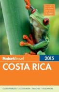 Fodor's Costa Rica 2015 di Jeffrey Van Fleet, Dorothy MacKinnon, Marlise Kast-Myers edito da Fodor's Travel Publications