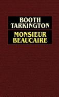 Monsieur Beaucaire di Booth Tarkington edito da Wildside Press