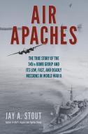 Air Apaches di Jay Stout edito da Stackpole Books