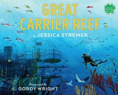 Great Carrier Reef di Jessica Stremer edito da HOLIDAY HOUSE INC