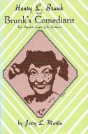 Henry L. Brunk and Brunk's Comedians: Tent Repertoire Empire of the Southwest di Jerry L. Martin edito da Popular Press
