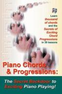 Piano Chords & Progressions: The Secret Backdoor to Exciting Piano Playing! di Duane Shinn edito da Keyboard Workshop
