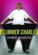 Slimmer Charlie di Charles Walduck edito da Tonto Books