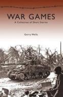 War Games di Gerry Wells edito da Tommies Guides