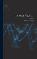 James Watt di Andrew Carnegie edito da LEGARE STREET PR