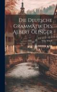 Die Deutsche Grammatik des Albert Ölinger di Willy Scheel edito da LEGARE STREET PR