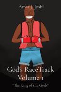 GOD'S RACETRACK VOLUME 1: THE KING OF T di AMAR JOSHI edito da LIGHTNING SOURCE UK LTD