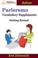 Parleremo Vocabulary Supplements - Getting Around - Italian di Erik Zidowecki edito da INDEPENDENTLY PUBLISHED