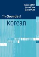 The Sounds of Korean di Jiyoung Shin, Jieun Kiaer, Jaeeun Cha edito da Cambridge University Press