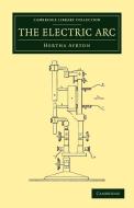 The Electric ARC di Hertha Ayrton edito da Cambridge University Press