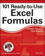 101 Ready-to-Use Excel Formulas di Michael Alexander, Richard Kusleika edito da John Wiley & Sons Inc