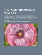 The Family Shakspeare Volume 8; In Ten Volumes; In Which Nothing Is Added to the Original Text; But Those Words and Expressions Are Omitted Which Cann di William Shakespeare edito da Rarebooksclub.com