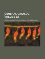 General Catalog Volume 82 di Jeffrey Manufacturing Company edito da Rarebooksclub.com