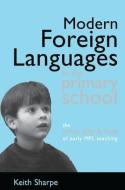 Modern Foreign Languages In The Primary School di Keith Sharpe edito da Taylor & Francis Ltd