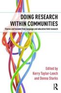 Doing Research within Communities di Kerry Taylor-Leech edito da Routledge