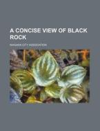 A Concise View Of Black Rock di Niagara City Association edito da General Books Llc