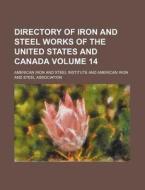 Directory of Iron and Steel Works of the United States and Canada Volume 14 di American Iron & Steel Institute, American Iron and Steel Institute edito da Rarebooksclub.com