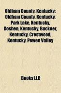 Oldham County, Kentucky: Oldham County, di Books Llc edito da Books LLC, Wiki Series