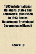 States And Territories Established In 1893, Cortes Department, Provisional Government Of Hawaii di Source Wikipedia edito da General Books Llc
