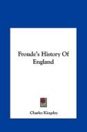 Froude's History of England di Charles Kingsley edito da Kessinger Publishing