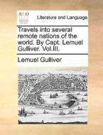 Travels Into Several Remote Nations Of The World. By Capt. Lemuel Gulliver. Vol.iii di Lemuel Gulliver edito da Gale Ecco, Print Editions