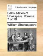 Bell's Edition Of Shakspere. Volume 7 Of 20 di William Shakespeare edito da Gale Ecco, Print Editions