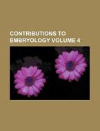 Contributions to Embryology Volume 4 di Books Group edito da Rarebooksclub.com