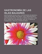 Gastronomía de las Islas Baleares di Fuente Wikipedia edito da Books LLC, Reference Series