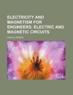 Electricity and Magnetism for Engineers; Electric and Magnetic Circuits di Harold Pender edito da Rarebooksclub.com